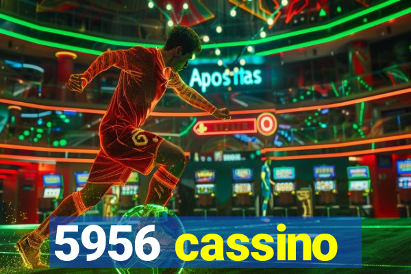 5956 cassino